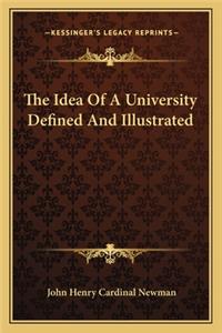 The Idea of a University Defined and Illustrated