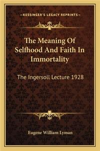 Meaning of Selfhood and Faith in Immortality
