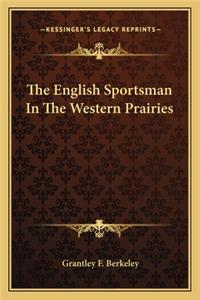English Sportsman in the Western Prairies