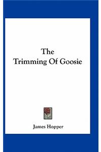 The Trimming of Goosie