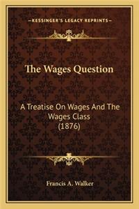 Wages Question the Wages Question