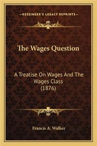 Wages Question the Wages Question