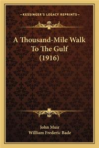 Thousand-Mile Walk to the Gulf (1916) a Thousand-Mile Walk to the Gulf (1916)