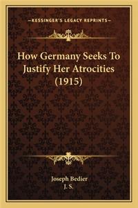 How Germany Seeks To Justify Her Atrocities (1915)
