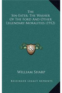 The Sin-Eater; The Washer of the Ford and Other Legendary Moralities (1912)