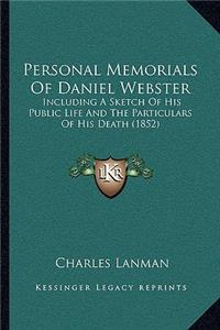 Personal Memorials Of Daniel Webster