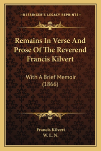 Remains in Verse and Prose of the Reverend Francis Kilvert