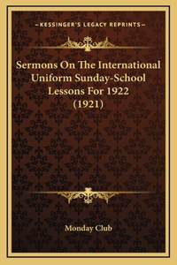 Sermons on the International Uniform Sunday-School Lessons for 1922 (1921)