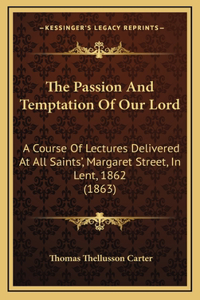 The Passion and Temptation of Our Lord