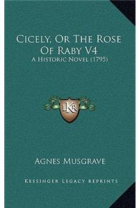 Cicely, Or The Rose Of Raby V4