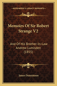 Memoirs Of Sir Robert Strange V2