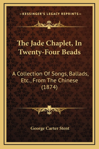 The Jade Chaplet, In Twenty-Four Beads