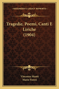 Tragedie, Poemi, Canti E Liriche (1904)