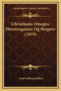 Christiania Omegns Phanerogamer Og Bregner (1870)