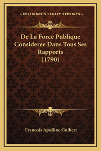 De La Force Publique Consideree Dans Tous Ses Rapports (1790)