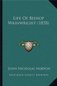 Life Of Bishop Wainwright (1858)