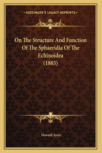 On The Structure And Function Of The Sphaeridia Of The Echinoidea (1885)