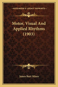 Motor, Visual And Applied Rhythms (1903)