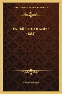 Hill Tracts Of Arakan (1881)