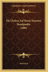 Die Cholera Auf Ihrem Neuesten Standpunkte (1886)