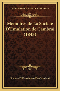 Memoires de La Societe D'Emulation de Cambrai (1843)