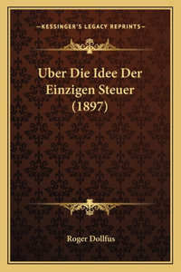 Uber Die Idee Der Einzigen Steuer (1897)