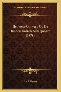 Het Wets-Ontwerp Op De Binnenlandsche Scheepvaart (1878)