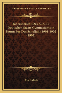 Jahresbericht Des K. K. II Deutschen Staats Gymnasiums in Brunn Fur Das Schuljahr 1901-1902 (1902)