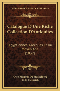 Catalogue D'Une Riche Collection D'Antiquites