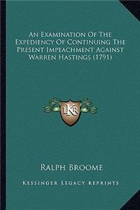 An Examination Of The Expediency Of Continuing The Present Impeachment Against Warren Hastings (1791)