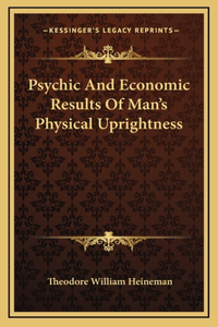Psychic And Economic Results Of Man's Physical Uprightness