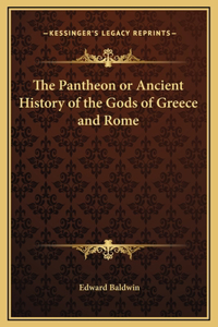 Pantheon or Ancient History of the Gods of Greece and Rome