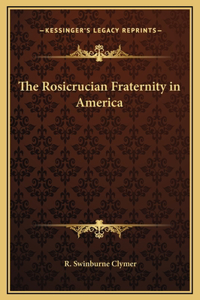 The Rosicrucian Fraternity in America