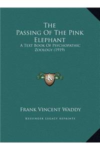 The Passing Of The Pink Elephant