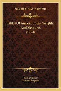 Tables Of Ancient Coins, Weights, And Measures (1754)