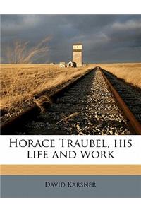 Horace Traubel, His Life and Work