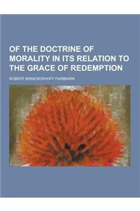Of the Doctrine of Morality in Its Relation to the Grace of Redemption