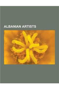 Albanian Artists: Albanian Architects, Albanian Graphic Designers, Albanian Painters, Albanian Sculptors, Merited Artists of Albania, An