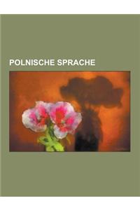 Polnische Sprache: Polnische Grammatik, Polnische Dialekte, Lachische Sprache, Warschauer Dialekt, Aussprache Des Polnischen, Schlesisch,