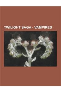 Twilight Saga - Vampires: Covens, Creators, Cullen Witnesses, Newborns, Nomads, Vampires and Hybrids with Special Abilities, Vegetarian Vampires