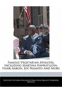 Famous Vegetarian Athletes, Including Martina Navratilova, Hank Aaron, Joe Namath and More