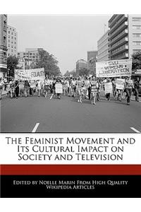 The Feminist Movement and Its Cultural Impact on Society and Television