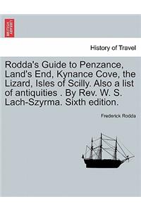 Rodda's Guide to Penzance, Land's End, Kynance Cove, the Lizard, Isles of Scilly. Also a List of Antiquities . by REV. W. S. Lach-Szyrma. Sixth Edition.