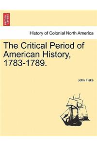 Critical Period of American History, 1783-1789.