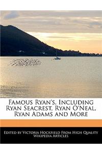 Famous Ryan's, Including Ryan Seacrest, Ryan O'Neal, Ryan Adams and More