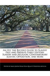 An Off the Record Guide to Slavery Past and Present
