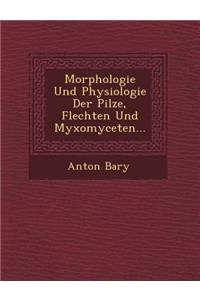 Morphologie Und Physiologie Der Pilze, Flechten Und Myxomyceten...