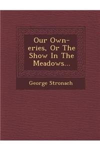 Our Own-Eries, or the Show in the Meadows...