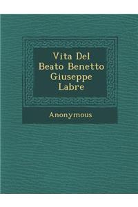 Vita del Beato Benetto Giuseppe Labre