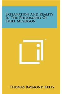 Explanation and Reality in the Philosophy of Emile Meyerson